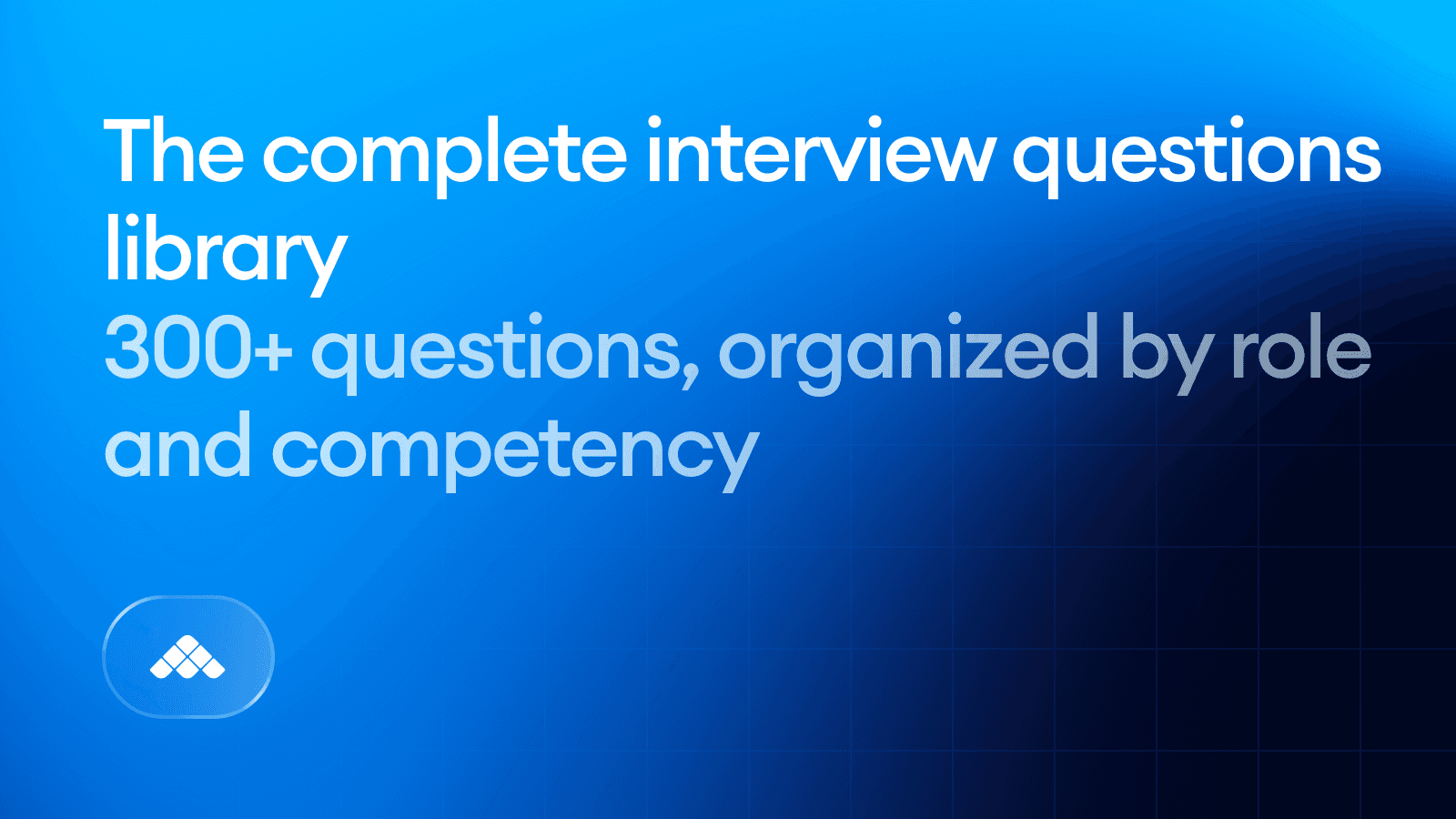 The complete interview questions library 300+ questions, organized by role and competency