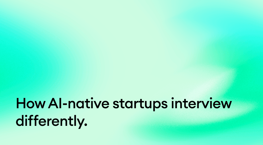AI-native startups: what actually changes in the interview