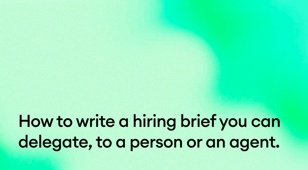The hiring brief: write one you can hand to anyone